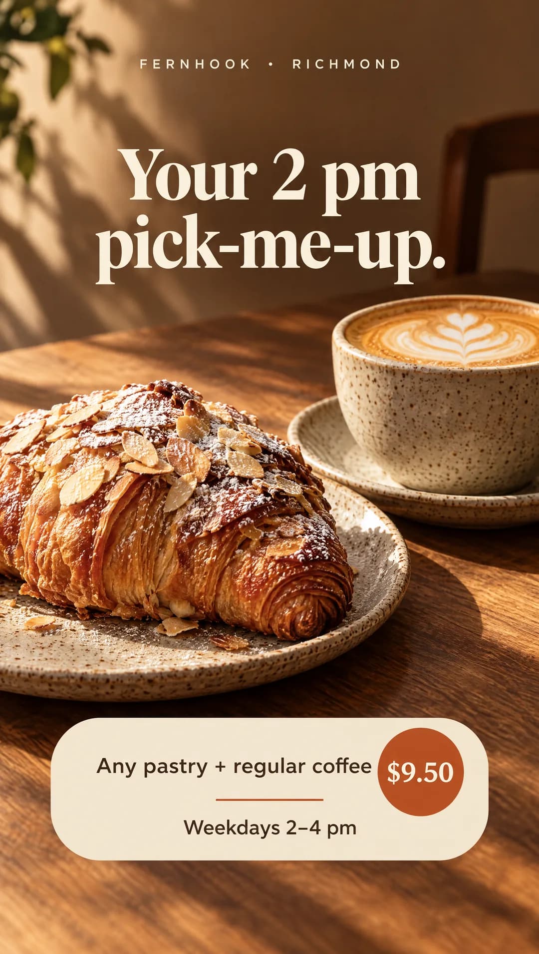 Example story for the same café: ‘FERNHOOK · RICHMOND’ and the headline ‘Your 2 pm pick-me-up.’ above a croissant and a flat white, then ‘Any pastry + regular coffee’ with a ‘$9.50’ badge and ‘Weekdays 2–4 pm’